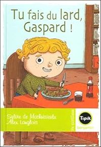 Sylvie De Mathuisieulx - Tu fais du lard, Gaspard !