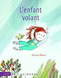 Clotilde Perrin - L'enfant volant