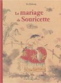 Couverture du livre Le mariage de Souricette - Zhihong He