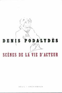 Couverture du livre Scènes de la vie d'acteur - Denis Podalydes