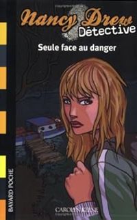 Caroline Quine - Nancy Drew Détective 02 : Seule face au danger