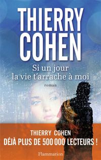 Couverture du livre Si un jour la vie t’arrache à moi  - Thierry Cohen