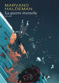 Marvano(Dessins) - Joe Haldeman(Scenario) - La Guerre éternelle, édition intégrale