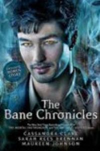 Cassandra Clare - Sarah Rees Brennan - Maureen Johnson - The Bane Chronicles - Intégrale