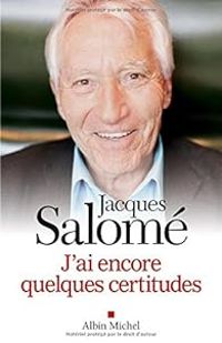 Jacques Salome - J'ai encore quelques certitudes