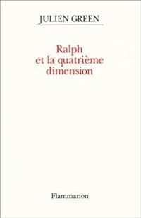 Julien Green - Ralph et la quatrième dimension