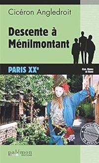 Ciceron Angledroit - Descente à Ménilmontant