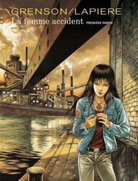 Couverture du livre La femme accident 1/2 - Denis Lapiere - Olivier Grenson