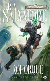 Couverture du livre Le Roi orque - R A Salvatore