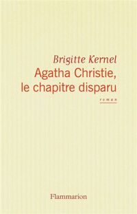 Brigitte Kernel - Agatha Christie, le chapitre disparu