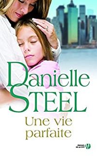 Danielle Steel - Une vie parfaite