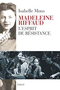 Couverture du livre Madeleine Riffaud : L'esprit de résistance - Isabelle Mons