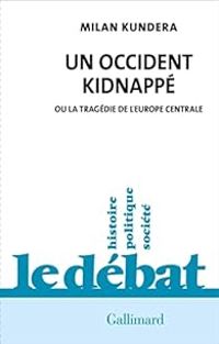 Milan Kundera - Un Occident kidnappé