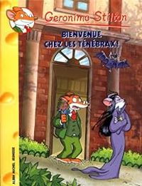 Couverture du livre Bienvenue chez les ténébrax - Geronimo Stilton