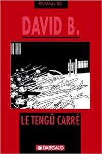 Couverture du livre Roman BD : Le Tengu Carre - David B