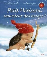 M Christina Butler - Petit hérisson, sauveteur des neiges