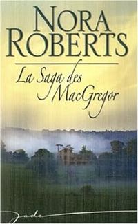 Nora Roberts - La Saga des MacGregor