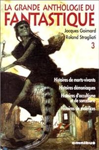 Couverture du livre La grande anthologie du fantastique - Omnibus - Jacques Goimard