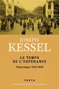 Couverture du livre Le Temps de l'espérance : Reportages 1919-1929 - Joseph Kessel