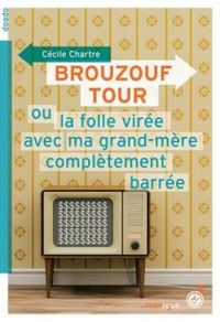 Couverture du livre Brouzouf tour ou la folle virée avec ma grand - Cecile Chartre