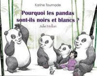 Karine Tournade - Pourquoi les pandas sont-ils noirs et blancs ?