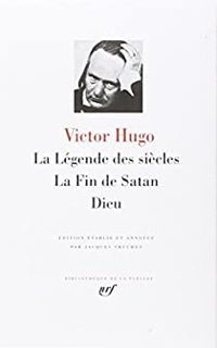 Couverture du livre La Légende des siècles - La Fin de Satan - Dieu - Victor Hugo