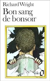 Couverture du livre Bon sang de bonsoir - Richard Wright