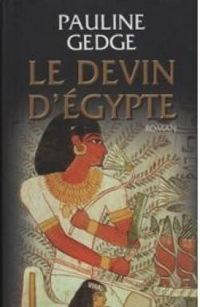 Pauline Gedge - Le devin d'Egypte
