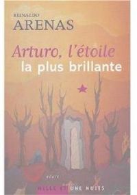 Reinaldo Arenas - Arturo, l'étoile la plus brillante