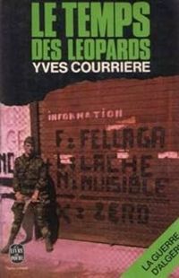 Yves Courriere - Courriere Yves - La Guerre d'Algérie..... 2. La Guerre d'Algérie.... Le Temps des léopards. Volume 