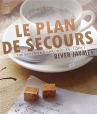River Jaymes - Le plan de secours: The boyfriend chronicles, T1