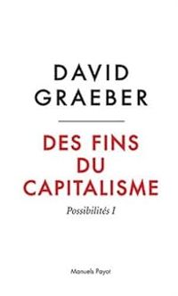 Couverture du livre Des fins du capitalisme  - David Graeber