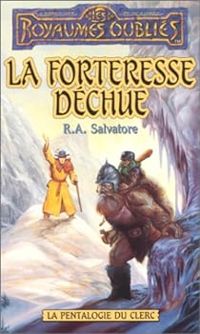 Couverture du livre La Forteresse déchue - R A Salvatore