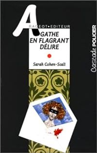 Couverture du livre Agathe en flagrant délire - Sarah Cohen Scali