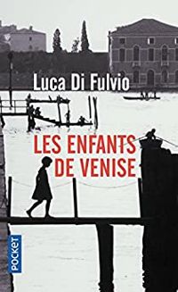 Luca Di Fulvio - Les enfants de Venise