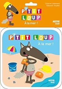 Orianne Lallemand - Eleonore Thuillier - P'tit Loup : A la mer !