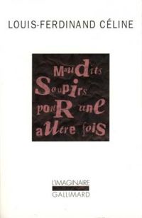 Couverture du livre Maudits soupirs pour une autre fois - Louis Ferdinand Celine