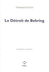 Emmanuel Carrère - Le Détroit de Behring