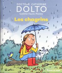 Couverture du livre Les chagrins - Catherine Dolto Tolitch - Colline Faure Poiree