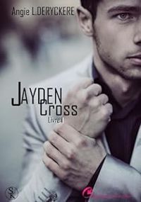 Angie L Deryckere - Jayden Cross - Livre 1, épisode 1