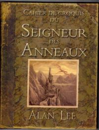 Alan Lee - Cahier de croquis du Seigneur des Anneaux