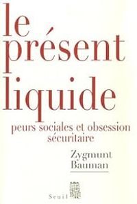 Zygmunt Bauman - Le présent liquide 