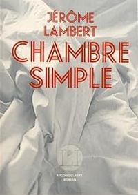 Couverture du livre Chambre simple - Jerome Lambert