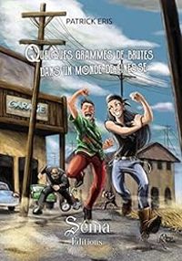 Couverture du livre Quelques grammes de brutes dans un monde de finesse - Patrick Eris