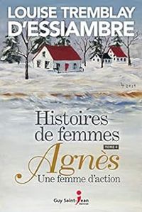 Louise Tremblay Dessiambre - Agnès, une femme d'action