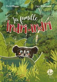 Couverture du livre La famille Indri-Indri - Muriel Mingau - Claire Chavenaud