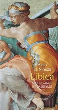 Couverture du livre Libica : Michel-Ange et la Sibylle - Alain Le Nineze