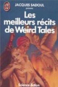 Couverture du livre Les Meilleurs Récits de Weird Tales - Jacques Sadoul - Weird Tales