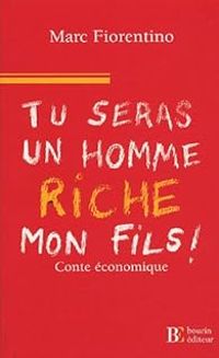 Couverture du livre Tu seras un homme riche, mon fils - Marc Fiorentino