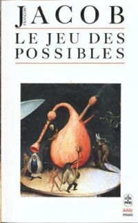 Francois Jacob - Le jeu des possibles. Essai sur la diversité du vivant